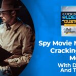 Spy Movie Navigator: Cracking The Spy Movie Code With Dan Silvestri And Tom Pivvato