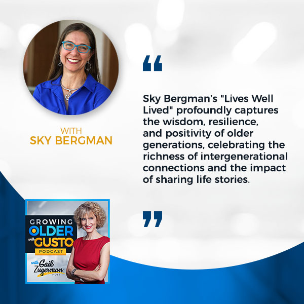 Growing Older with Gusto | Sky Bergman | Lives Well Lived