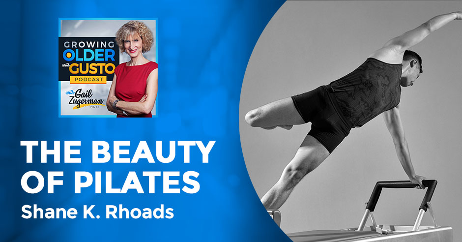 Growing Older with Gusto | Shane K. Rhoads | Pilates