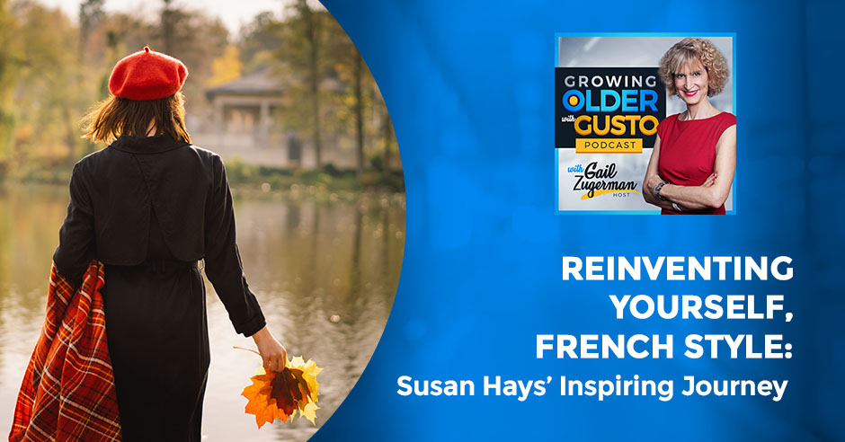 Growing Older with Gusto | Susan Hays | Reinvent