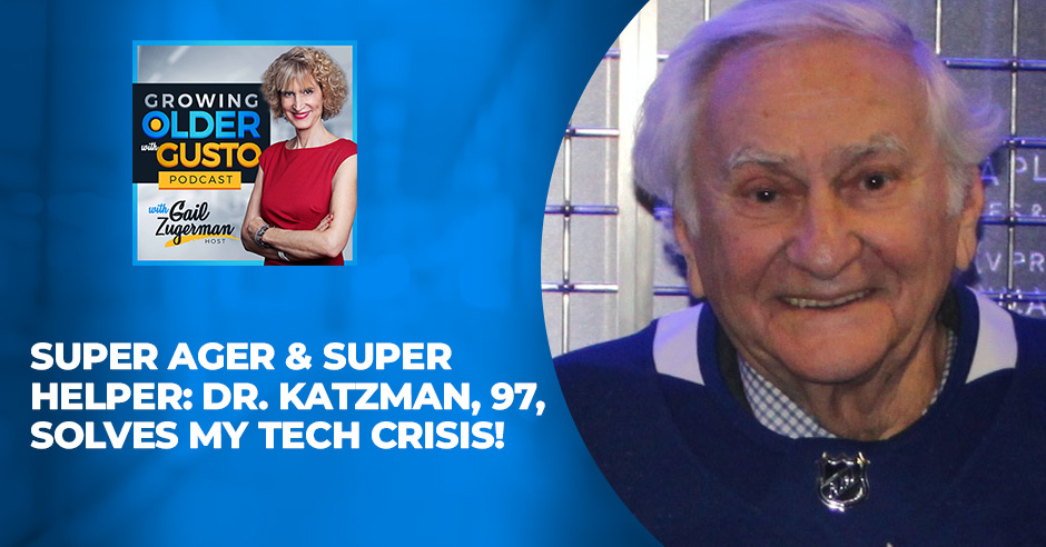 Growing Older with Gusto | Dr. Melvern Katzman | Super Ager