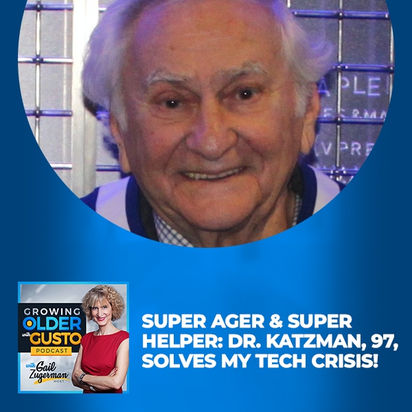 Super Ager & Super Helper: Dr. Katzman, 97, Solves My Tech Crisis!