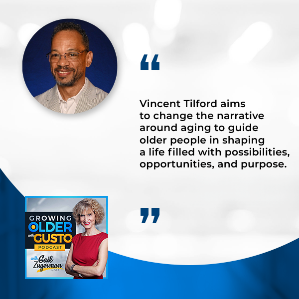 Growing Older with Gusto | Vincent Tilford | Creative Aging