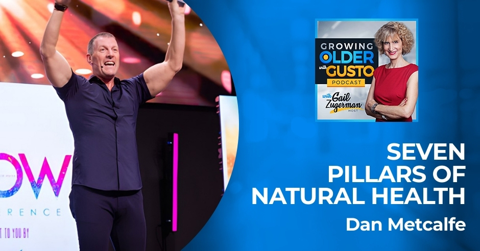 Growing Older with Gusto | Dan Metcalfe | Natural Health