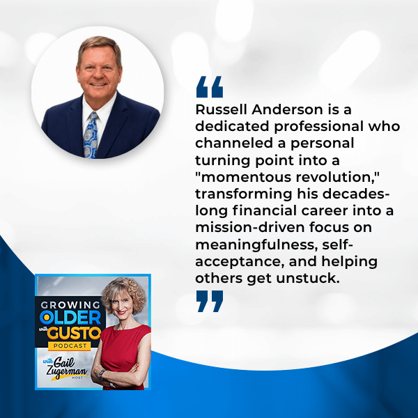 Growing Older with Gusto | Russell Anderson | Getting Unstuck